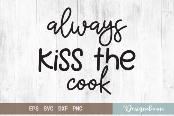 Reviewing Always Kiss the Cook Quote Lettering Svg