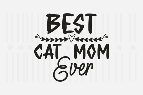 Reviewing the Best Cat Mom Ever SVG for Embroidery