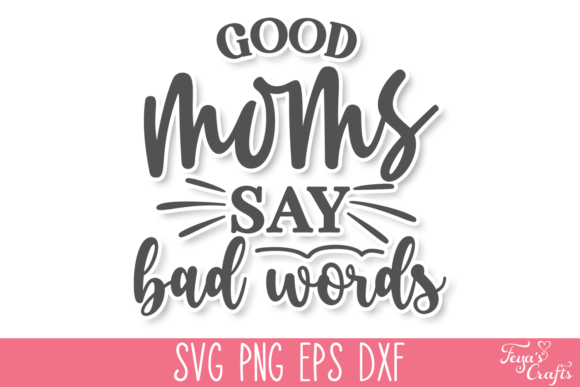 Reviewing the Good Moms Say Bad Words SVG Quote