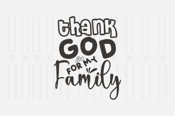 Reviewing the Thank God for My Family SVG Quote